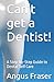 Can’t get a Dentist!: A Step-by-Step Guide to Dental Self Care