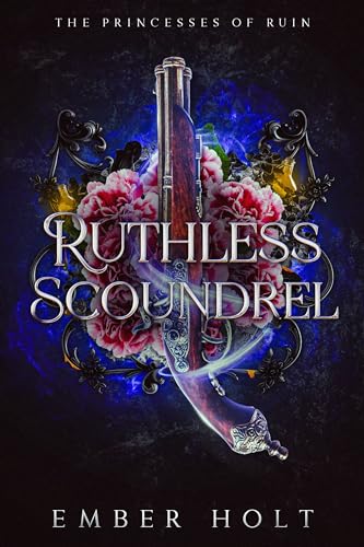 Ruthless Scoundrel (The Princesses of Ruin, #4)