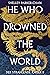He Who Drowned the World (Der strahlende Kaiser, 2)