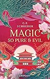 Magic so Pure and Evil by C.F. Schreder