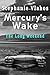 Mercury's Wake  by Stephanie Vlahos