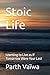 Stoic Life: Learning to Liv...