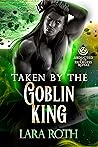 Taken by the Goblin King (Abducted by the Ruthless Royal #1)