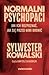 Normalni psychopaci. Jak ich rozpoznać, jak się przed nimi bronić