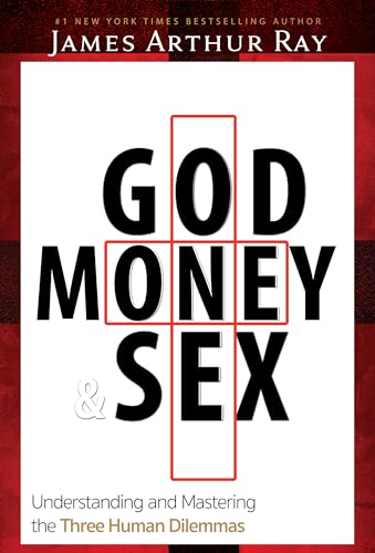 God, Money, & Sex: Understanding and Mastering the Three Human Dilemmas (Kindle Edition)