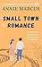 Small Town Romance by Annie Marcus