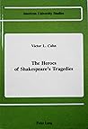 The Heroes of Shakespeare's Tragedies (American University Studies)