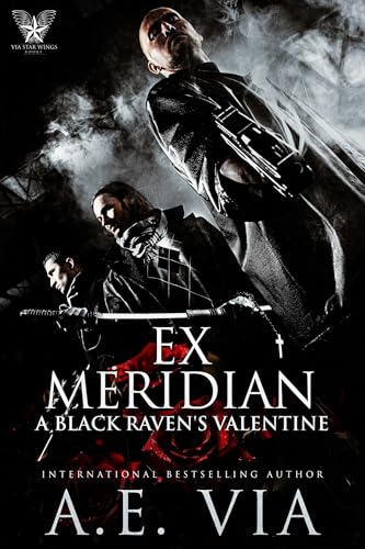 Ex Meridian: A Black Raven’s Valentines Short : Prequel to the Black Ravens Series (Kindle Edition)