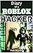 Diary of a Roblox Hacker: (...