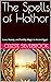 The Spells of Hathor by Celeste Silverbrook