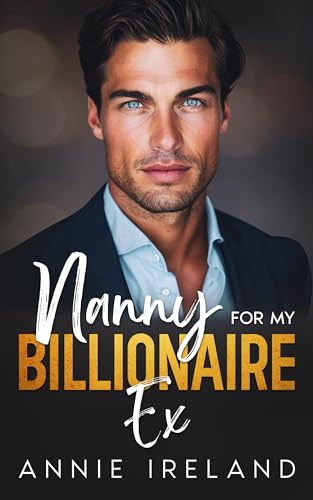 Nanny for My Billionaire Ex (Kindle Edition)