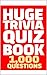 Huge Trivia Quiz Book: 1,00...