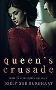 Queen's Crusade (Their Vampire Queen Returns, #1)