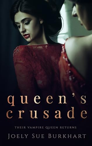 Queen's Crusade (Their Vampire Queen Returns, #1)