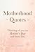 Motherhood Quotes: Thinking...