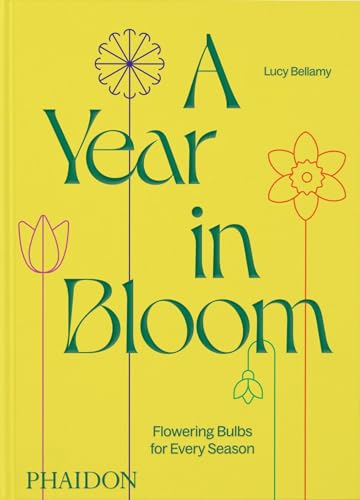 A Year in Bloom: Flowering Bulbs for Every Season (Hardcover)