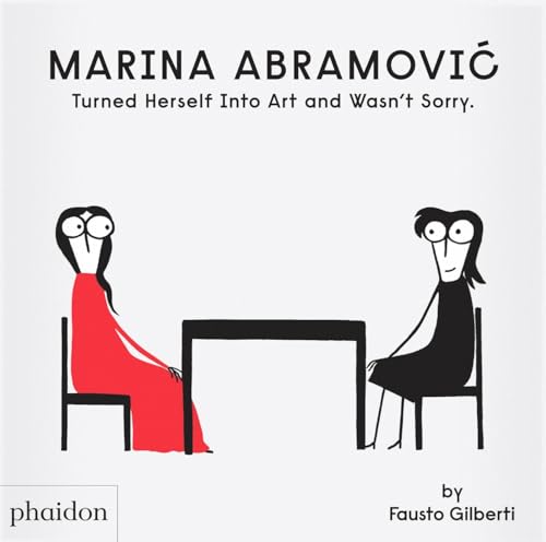 Marina Abramovic Turned Herself Into Art and Wasn't Sorry. (Hardcover)