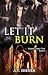 Let it Burn (Unbreakable Ti...