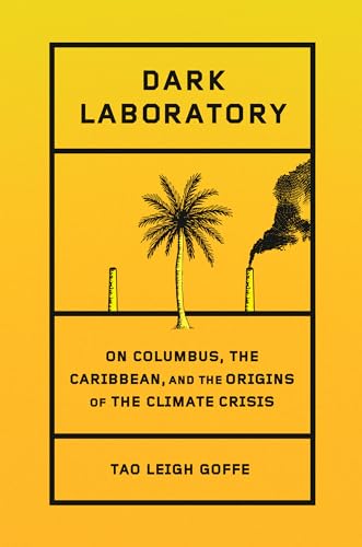 Dark Laboratory: On Columbus, the Caribbean, and the Origins of the Climate Crisis (Hardcover)