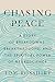 Chasing Peace: A Story of Breakdowns, Breakthroughs, and the Spiritual Power of Neuroscience