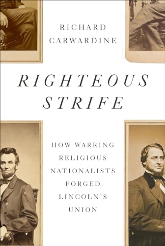 Righteous Strife: How Warring Religious Nationalists Forged Lincoln's Union (Hardcover)