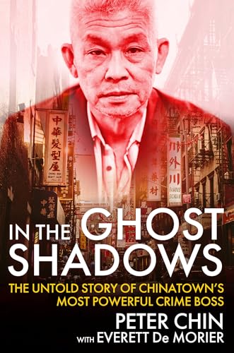 In the Ghost Shadows: The Untold Story of Chinatown's Most Powerful Crime Boss (Hardcover)
