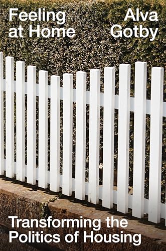 Feeling at Home: Transforming the Politics of Housing (Hardcover)