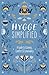 Hygge Simplified: A Guide to Scandinavian Coziness, Comfort and Conviviality (Happiness, Self-Help, Danish, Love, Safety, Change, Housewarming Gift)