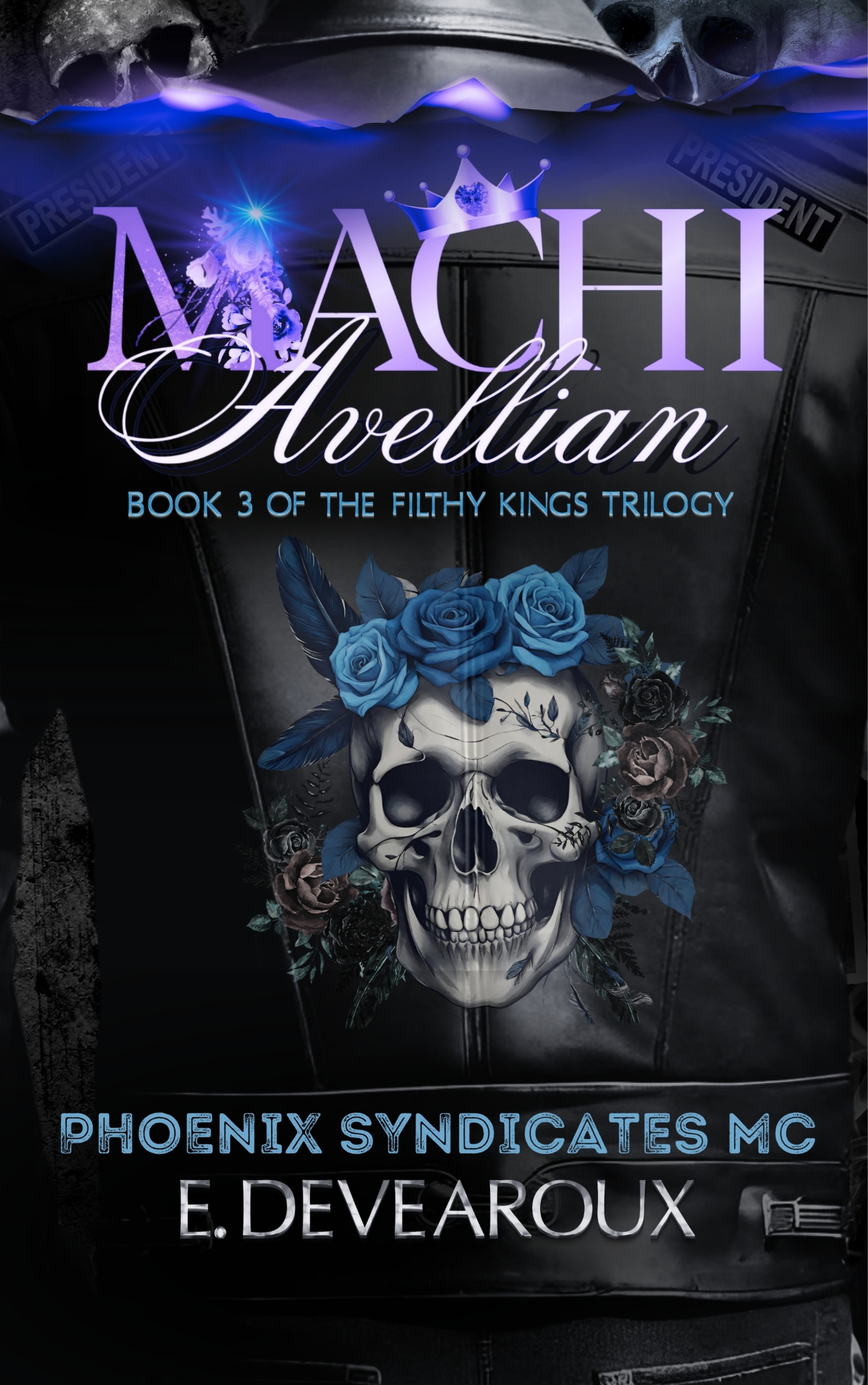 Machiavellian: A Dark MC Romance (Phoenix Syndicates MC) (The Filthy Kings Trilogy Book 3)