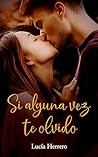Si alguna vez te olvido by Lucía Herrero