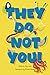 They Do, Not You!