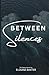 Between Silences