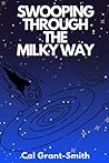 Swooping Through the Milky Way: Take flight at the speed of light, into the unknown (Milky Way Adventures)