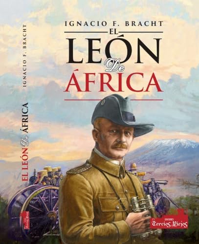 El León de África: La epopeya africana de von Lettow-Vorbeck (1914-1918)