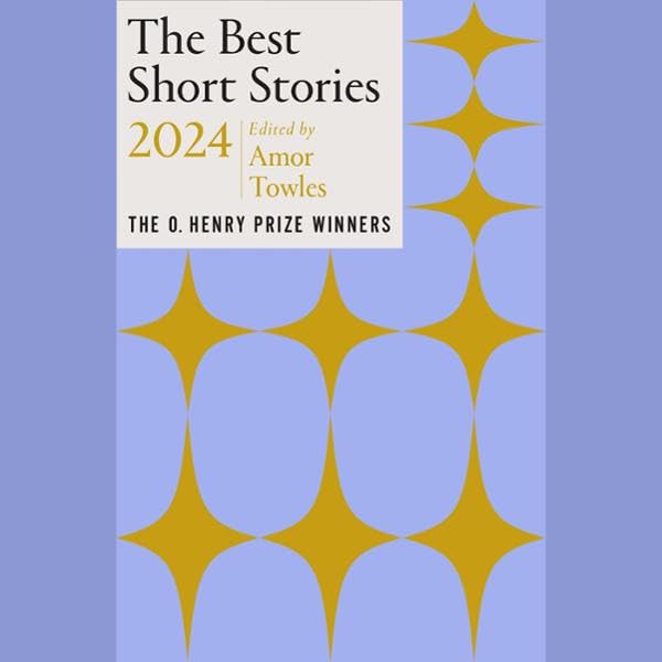 The Best Short Stories 2024: The O. Henry Prize Winners