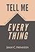 Tell Me Everything: Why the...