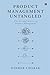 Product Management Untangled  by Dinker Charak
