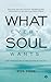 What Every Soul Wants : Dee...