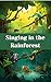 Singing in the Rainforest: ...