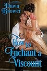 How to Enchant a Viscount by Dawn Brower