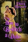 How to Bewitch a Duke by Dawn Brower