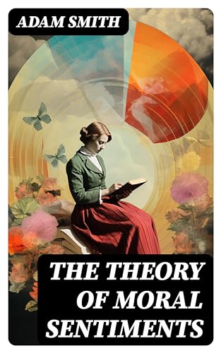 The Theory of Moral Sentiments: Enriched edition.