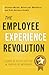 The Employee Experience Revolution by John R. DiJulius