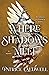 Where Shadows Meet