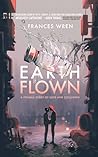 Earthflown by Frances Wren Earthflown by Frances Wren