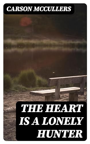 The Heart Is a Lonely Hunter: Enriched edition.