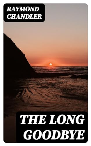 The Long Goodbye: Enriched edition.