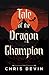 Tale of the Dragon Champion by Chris C.G. Devin