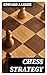 Chess Strategy: Handbook of Practice and Theory