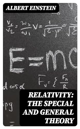 Relativity: The Special and General Theory: Enriched edition. An Accessible Guide to Time, Space, Gravity, and the Thought Experiments Behind Relativity